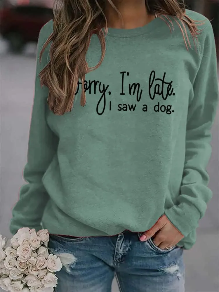 Sorry I'm Late I Saw A Dog Sweatshirts Pullover Women Crew Neck Long Sleeve Dog Mom Graphic Top Shirts